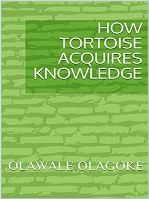 cover image of How Tortoise acquires knowledge